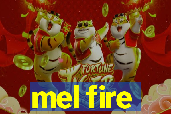 mel fire